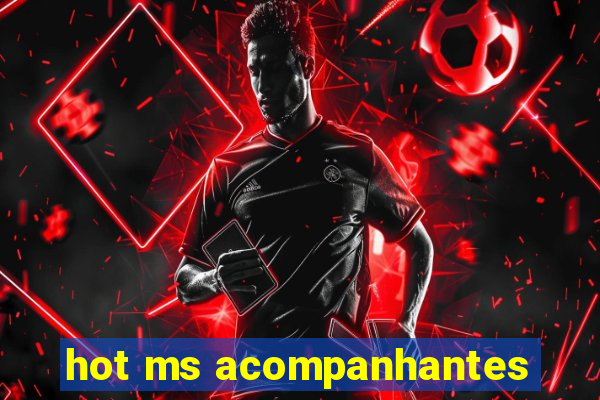 hot ms acompanhantes